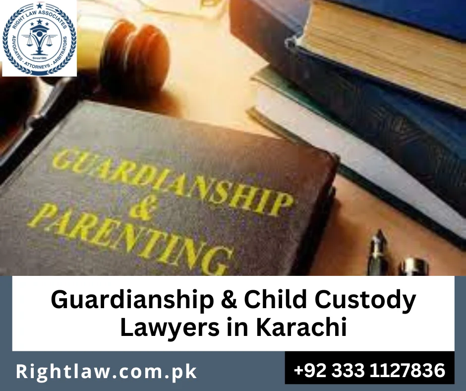 Experienced guardianship and child custody lawyers in Karachi